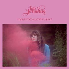 Artwork for "Love You A Little Less"